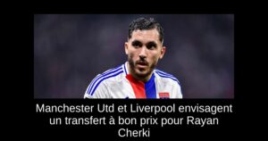 Manchester Utd et Liverpool envisagent un transfert à bon prix pour Rayan Cherki