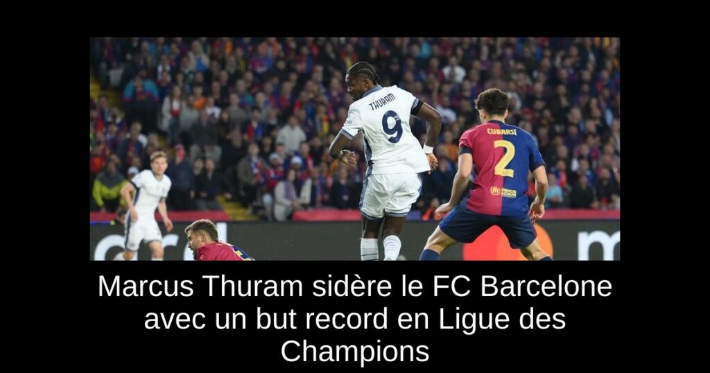 Marcus Thuram sidère le FC Barcelone avec un but record en Ligue des Champions