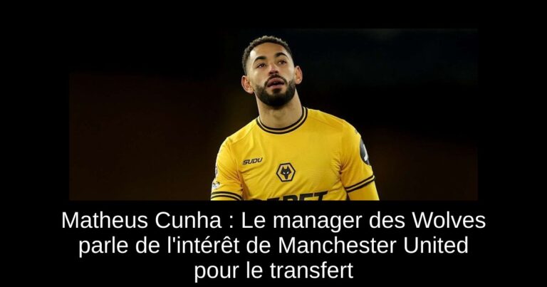 Matheus Cunha : Le manager des Wolves parle de l'intérêt de Manchester United pour le transfert