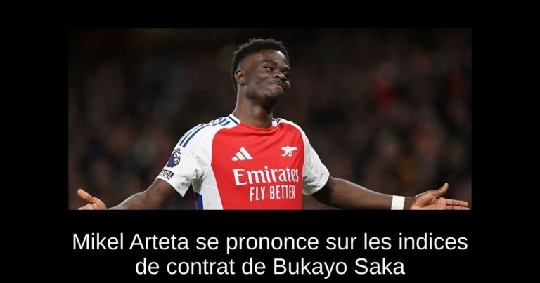 Mikel Arteta se prononce sur les indices de contrat de Bukayo Saka