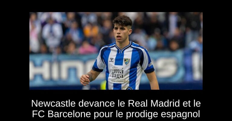 Newcastle devance le Real Madrid et le FC Barcelone pour le prodige espagnol