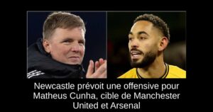 Newcastle prévoit une offensive pour Matheus Cunha, cible de Manchester United et Arsenal