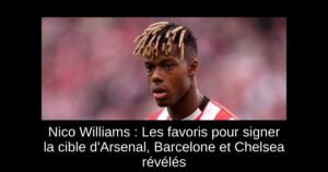 Nico Williams : Les favoris pour signer la cible d&rsquo;Arsenal, Barcelone et Chelsea révélés