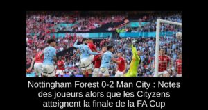 Nottingham Forest 0-2 Man City : Notes des joueurs alors que les Cityzens atteignent la finale de la FA Cup