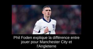 Phil Foden explique la différence entre jouer pour Manchester City et l&rsquo;Angleterre
