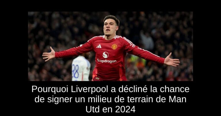Pourquoi Liverpool a décliné la chance de signer un milieu de terrain de Man Utd en 2024