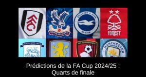 Prédictions de la FA Cup 2024/25 : Quarts de finale