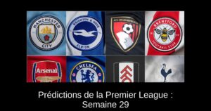 Prédictions de la Premier League : Semaine 29