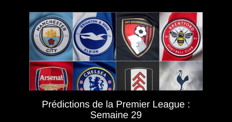 Prédictions de la Premier League : Semaine 29