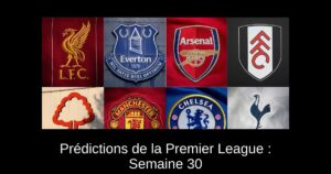 Prédictions de la Premier League : Semaine 30