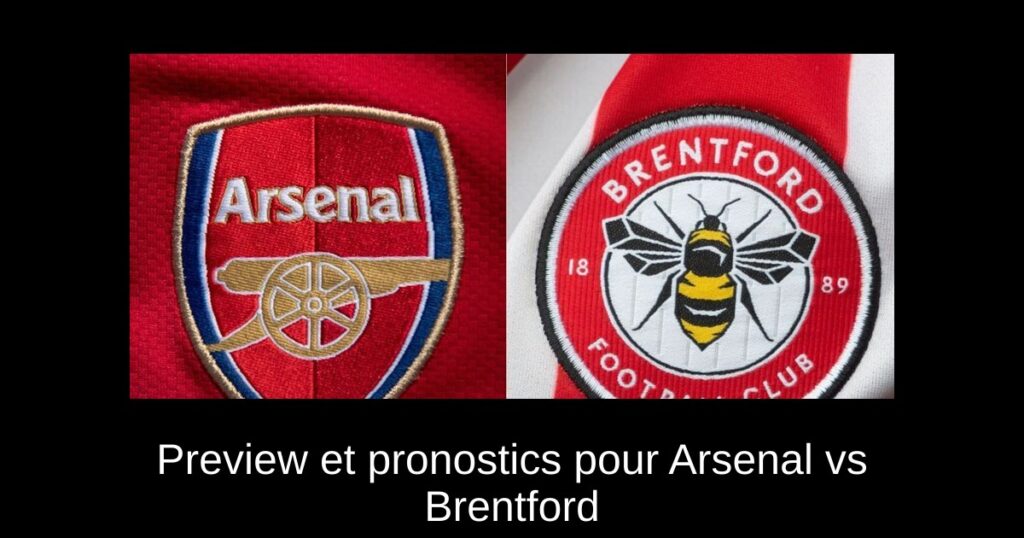 Preview et pronostics pour Arsenal vs Brentford