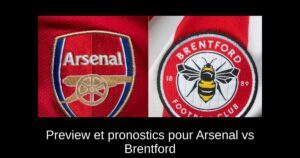 Preview et pronostics pour Arsenal vs Brentford
