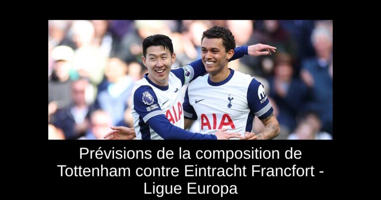 Prévisions de la composition de Tottenham contre Eintracht Francfort - Ligue Europa
