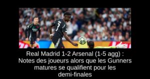 Real Madrid 1-2 Arsenal (1-5 agg) : Notes des joueurs alors que les Gunners matures se qualifient pour les demi-finales