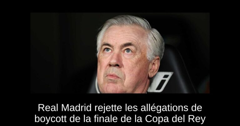 Real Madrid rejette les allégations de boycott de la finale de la Copa del Rey