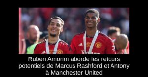 Ruben Amorim aborde les retours potentiels de Marcus Rashford et Antony à Manchester United