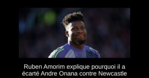 Ruben Amorim explique pourquoi il a écarté Andre Onana contre Newcastle