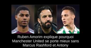 Ruben Amorim explique pourquoi Manchester United se porte mieux sans Marcus Rashford et Antony