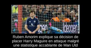 Ruben Amorim explique sa décision de placer Harry Maguire en attaque malgré une statistique accablante de Man Utd