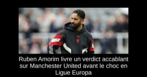 Ruben Amorim livre un verdict accablant sur Manchester United avant le choc en Ligue Europa