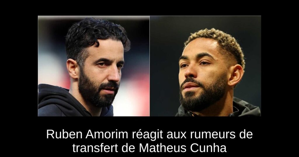 Ruben Amorim réagit aux rumeurs de transfert de Matheus Cunha