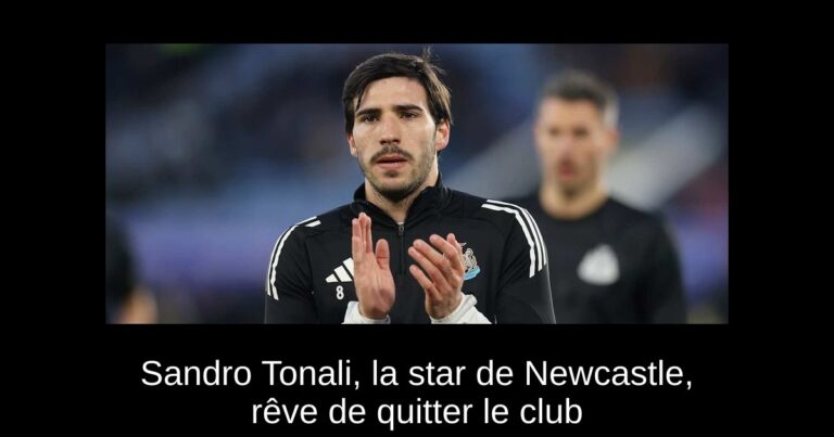 Sandro Tonali, la star de Newcastle, rêve de quitter le club
