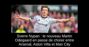 Sverre Nypan : le nouveau Martin Odegaard en passe de choisir entre Arsenal, Aston Villa et Man City
