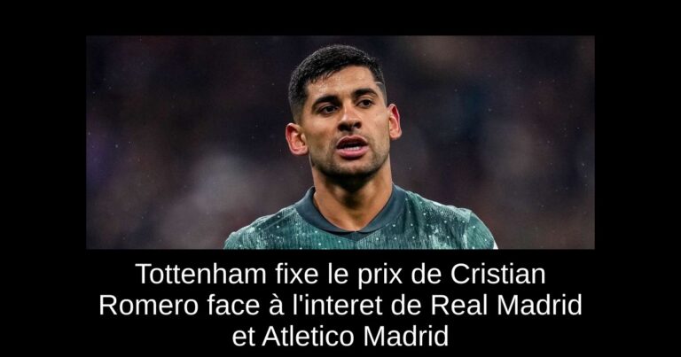 Tottenham fixe le prix de Cristian Romero face à l'interet de Real Madrid et Atletico Madrid