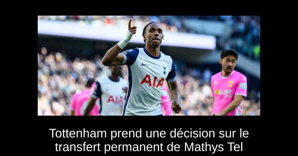 Tottenham prend une décision sur le transfert permanent de Mathys Tel