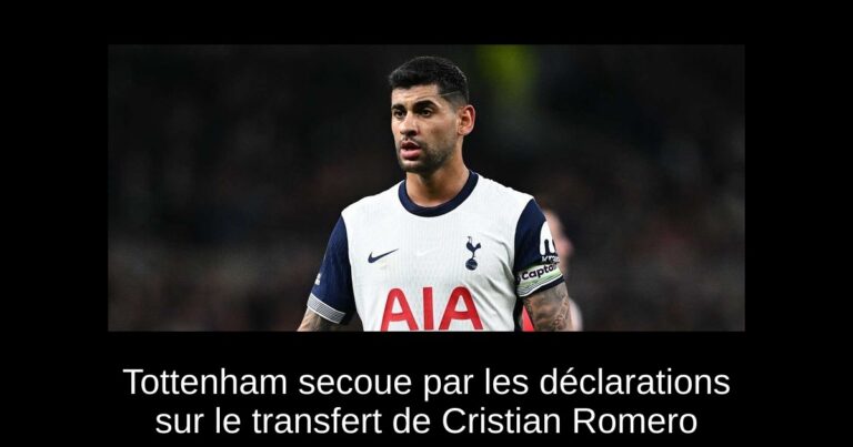 Tottenham secoue par les déclarations sur le transfert de Cristian Romero
