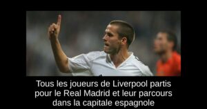 Tous les joueurs de Liverpool partis pour le Real Madrid et leur parcours dans la capitale espagnole