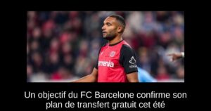 Un objectif du FC Barcelone confirme son plan de transfert gratuit cet été