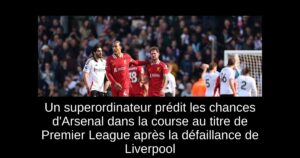 Un superordinateur prédit les chances d&rsquo;Arsenal dans la course au titre de Premier League après la défaillance de Liverpool