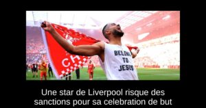 Une star de Liverpool risque des sanctions pour sa celebration de but