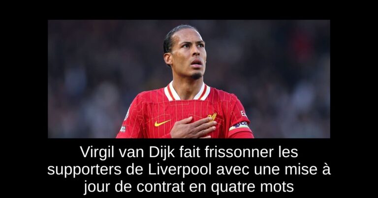 Virgil van Dijk fait frissonner les supporters de Liverpool avec une mise à jour de contrat en quatre mots