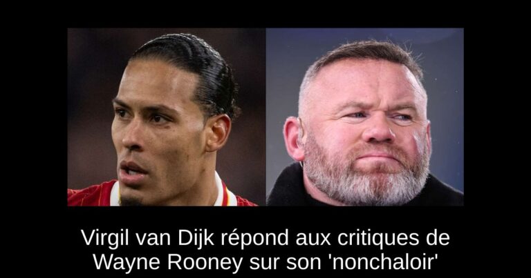 Virgil van Dijk répond aux critiques de Wayne Rooney sur son 'nonchaloir'
