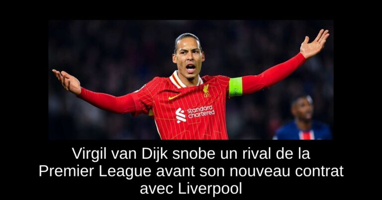 Virgil van Dijk snobe un rival de la Premier League avant son nouveau contrat avec Liverpool