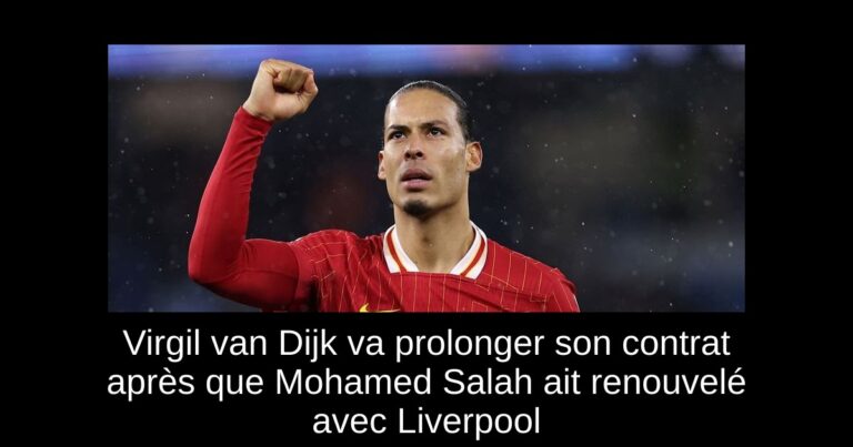 Virgil van Dijk va prolonger son contrat après que Mohamed Salah ait renouvelé avec Liverpool