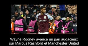 Wayne Rooney avance un pari audacieux sur Marcus Rashford et Manchester United