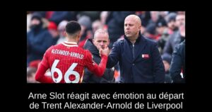 Arne Slot réagit avec émotion au départ de Trent Alexander-Arnold de Liverpool