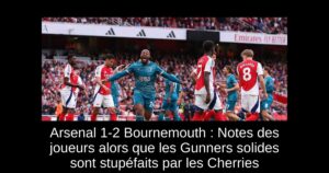 Arsenal 1-2 Bournemouth : Notes des joueurs alors que les Gunners solides sont stupéfaits par les Cherries