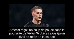 Arsenal reçoit un coup de pouce dans la poursuite de Viktor Gyokeres alors qu&rsquo;un rival se retire de la course