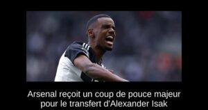 Arsenal reçoit un coup de pouce majeur pour le transfert d&rsquo;Alexander Isak