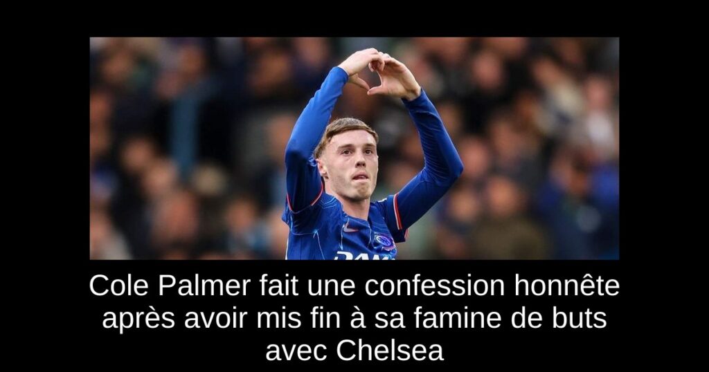Cole Palmer fait une confession honnête après avoir mis fin à sa famine de buts avec Chelsea