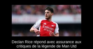 Declan Rice répond avec assurance aux critiques de la légende de Man Utd