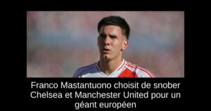 Franco Mastantuono choisit de snober Chelsea et Manchester United pour un géant européen