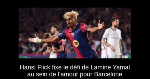 Hansi Flick fixe le défi de Lamine Yamal au sein de l&rsquo;amour pour Barcelone