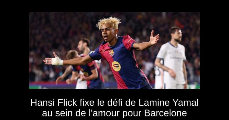 Hansi Flick fixe le défi de Lamine Yamal au sein de l'amour pour Barcelone