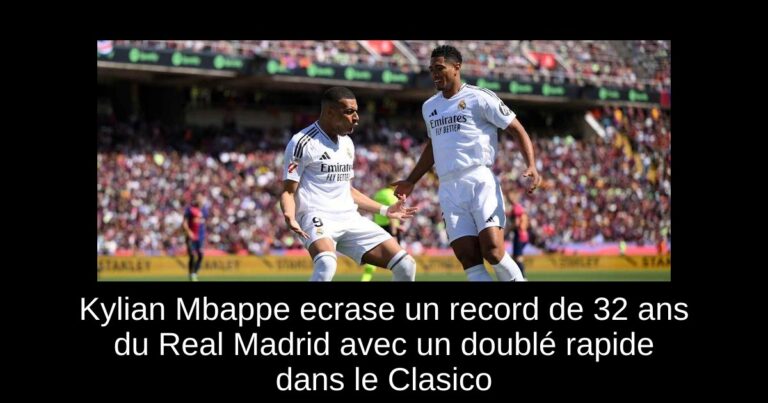 Kylian Mbappe ecrase un record de 32 ans du Real Madrid avec un doublé rapide dans le Clasico