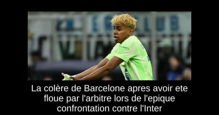 La colère de Barcelone apres avoir ete floue par l'arbitre lors de l'epique confrontation contre l'Inter